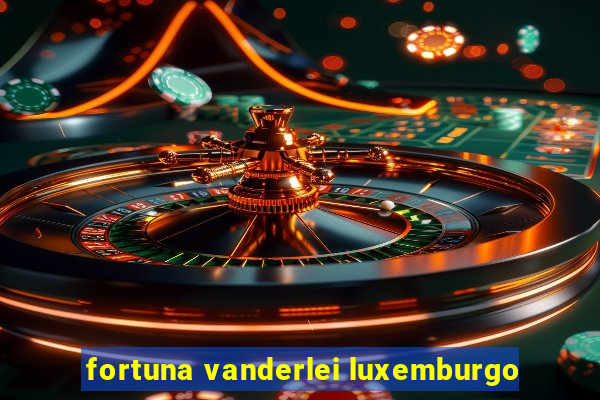 fortuna vanderlei luxemburgo